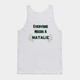 Natalie Name Design Everyone Needs A Natalie Tank Top